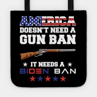 America Doesn't Need A Gun Ban It Needs A Biden Ba Political Tote