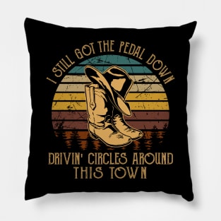 I Still Got The Pedal Down Drivin' Circles Around This Town Retro Cowboy Boots Pillow