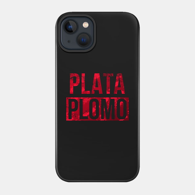 Plata o Plomo - Narcos - Phone Case