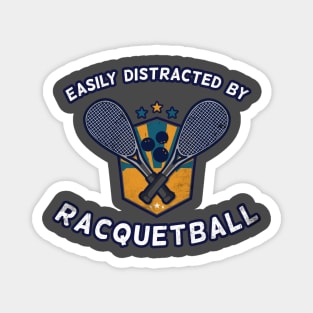 Easily distracted by Racquetball Magnet