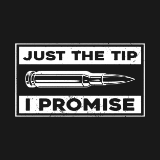 Just The Tip I Promise T-Shirt