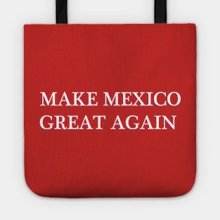 MAKE MEXICO GREAT AGAIN Tote