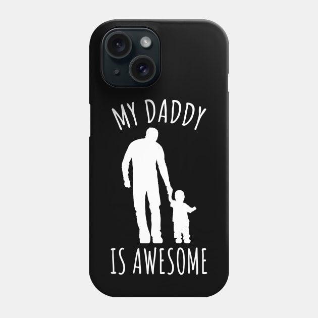 My Daddy Is Awesome Phone Case by LunaMay