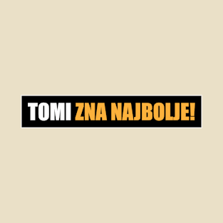 Tomi zna najbolje! T-Shirt