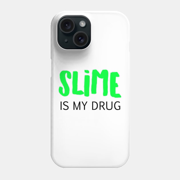 Slime is my drug Phone Case by BitterBaubles