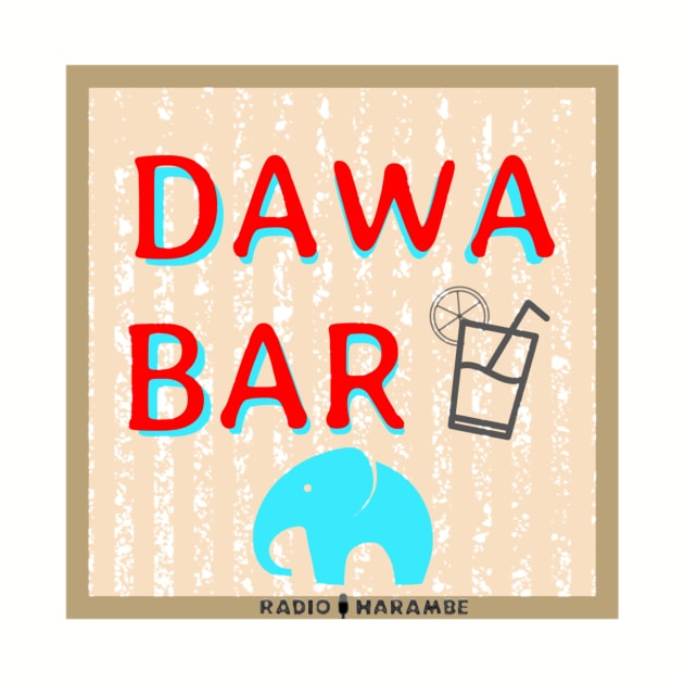 Dawa Bar by RadioHarambe