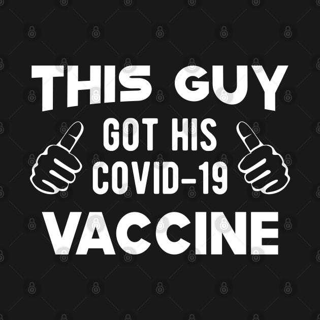 Vaccinated - This guy got his covid-19 vaccine by KC Happy Shop