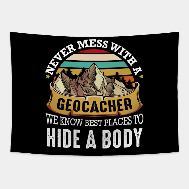 Geocaching - Never Mess With A Geocacher We Know Best Places Tapestry by Lumio Gifts