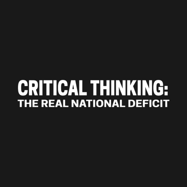 Critical Thinking - The Real National Deficit by Absurdatees