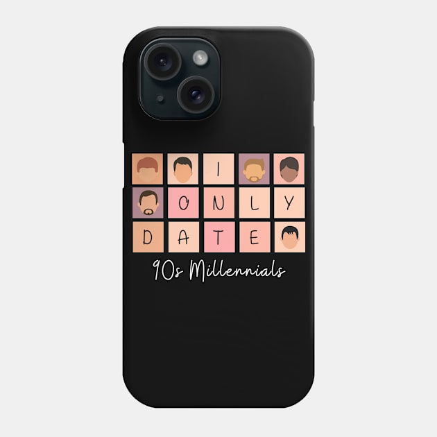 I Only Date 90s Millennials Phone Case by blimpiedesigns