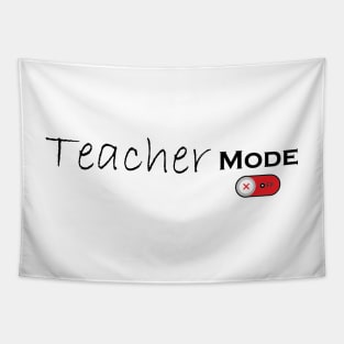 Teacher Mode Off - Teacher Life, Teacher Appreciation Tee,Cute Teacher Tapestry