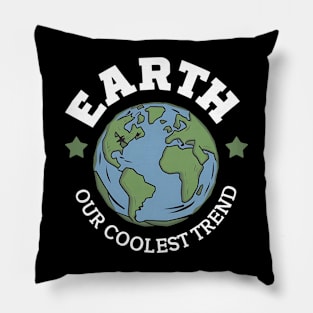 Earth Our Coolest Trend Pillow