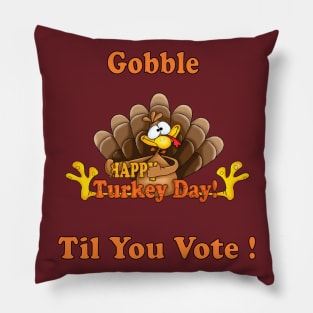 Funny Gift Happy Tureky Day Gobble til you vote us presidential election 2020 Pillow