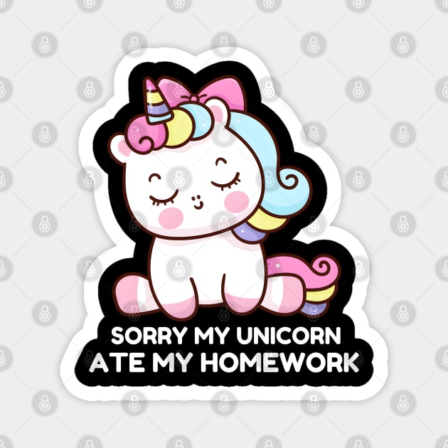 Sorry My Unicorn Ate My Homework Magnet by MakerMind8.2