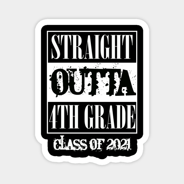 Straight outta 4th Grade class of 2021 Magnet by sevalyilmazardal