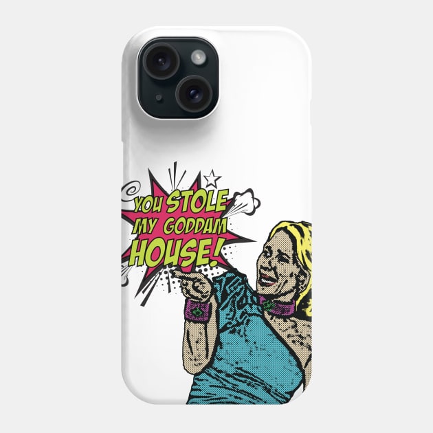 You stole my goddam house! Phone Case by hashtagRHoBH