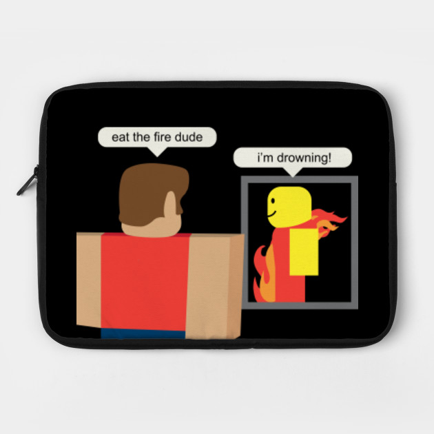 Roblox Memes Eat The Fire Dude Roblox Meme Laptop Case Teepublic - roblox memes eat the fire dude roblox meme sticker teepublic