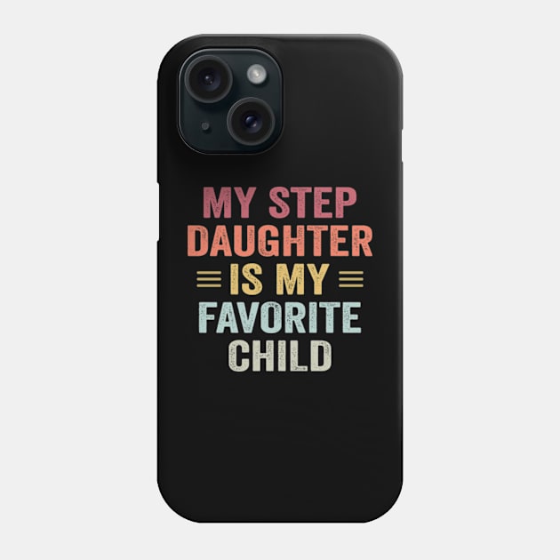 My Step Daughter is my Favorite Child Funny Family Phone Case by CreativeSalek