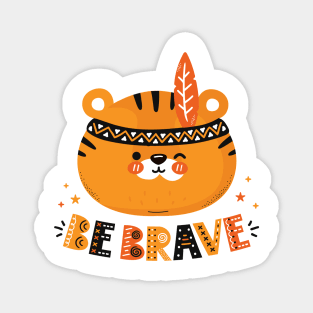 Be Brave! Tiger face Magnet