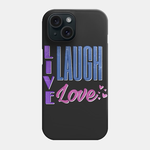 Live Laugh Love Phone Case by AlondraHanley