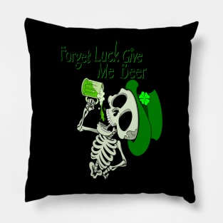 Forget luck, give me a beer St. Patrick’s Day skeleton. Pillow
