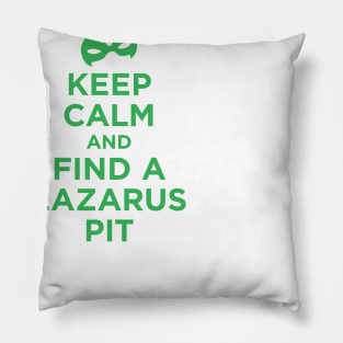 Keep Calm and Find a Lazarus Pit Pillow