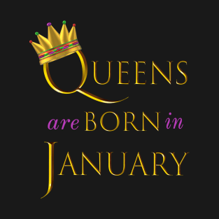 Queens are Born in January. Fun Birthday Statement. Gold Crown and Gold and Royal Purple Letters. T-Shirt