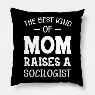 Sociologist Mom - The best kind of mom raises a sociologist Pillow