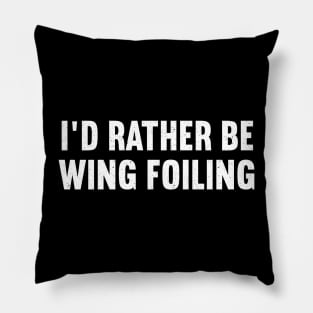 I'd Rather Be Wing Foiling Pillow