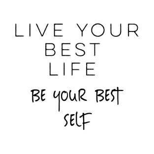 Live Your Best Life Be Your Best Self Gift T-Shirt