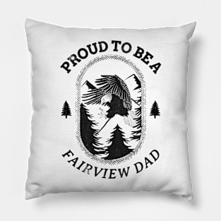 Proud to be a Fairview Dad Pillow