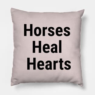 Horses Heal Hearts Black Pillow