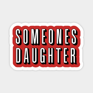 Copy of Someones Daughter 2 Magnet