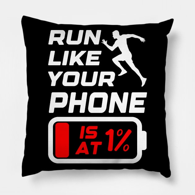 Run like your phone is at 1%, Runner Gift Idea, Funny Running Pillow by AS Shirts