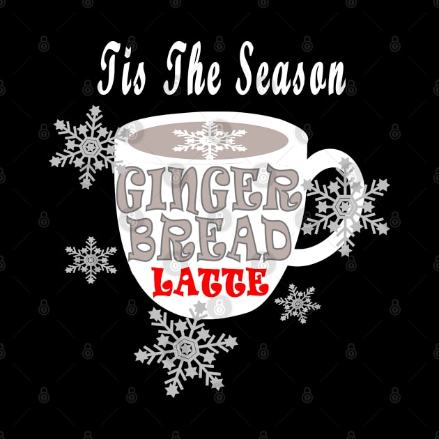 Gingerbread Latte Tis The Season Coffee Lover by DesignFunk