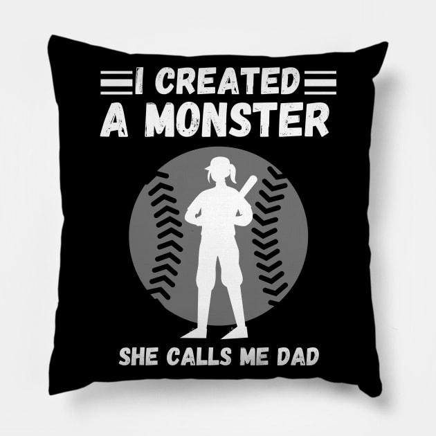 I created a monster She calls me dad Baseball softball dad Pillow by JustBeSatisfied