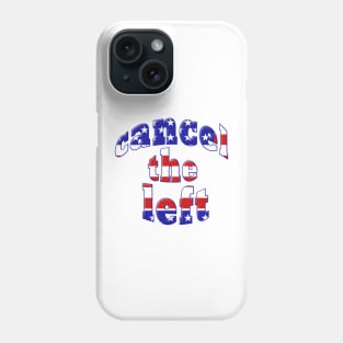 CANCEL THE LEFT Red White Blue Stars Stripes Phone Case