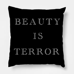 Beauty Is Terror Pillow