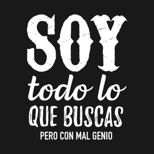 Soy todo lo que buscas, Pero con mal genio T-Shirt