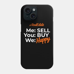 Real Estate Me Sell You Buy We Happy Phone Case