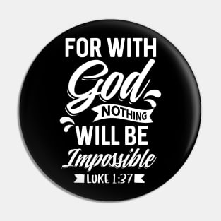 For With God Nothing Will Be Impossible Luke 1:37 Christian Pin