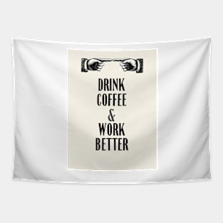 drink coffee and work better Tapestry