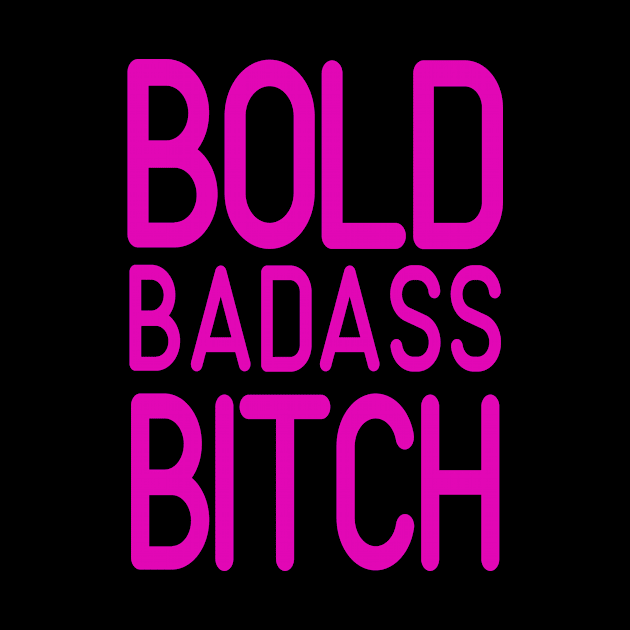 Bold Badass Bitch by EpicSonder2017