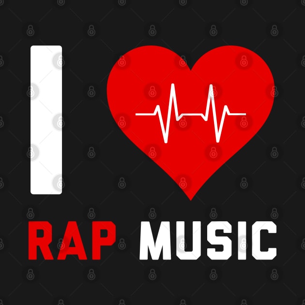 I love Rap Music - Gift for Rap Lovers by stokedstore