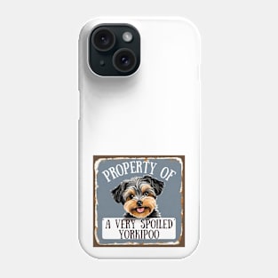 Property of a Very Spoiled Yorkipoo Phone Case