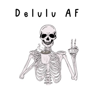 Delulu AF T-Shirt