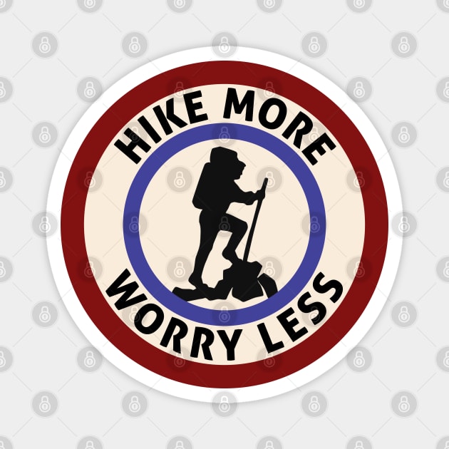 Hike More Worry Less Hiking Hiker National Park Forest Explore Magnet by heybert00