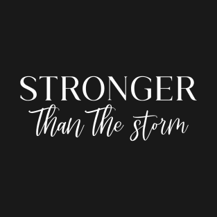 Stronger than the storm T-Shirt