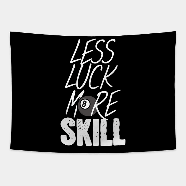 Billiard less luck more skill Tapestry by maxcode