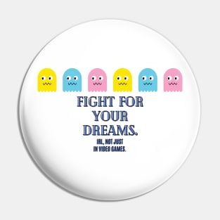 Fight for your dreams. Pin